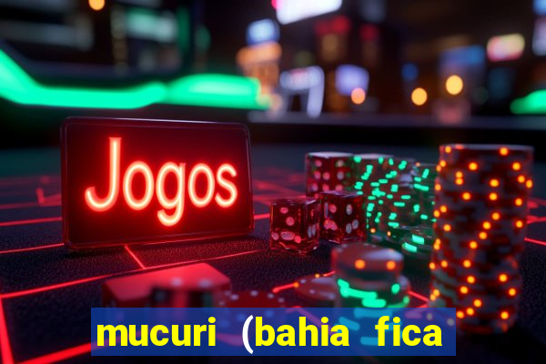 mucuri (bahia fica perto de onde)